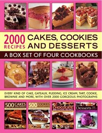 2000 Recipes: Cakes, Cookies & Desserts: A Box Set of Four Cookbooks: Every Kind of Cake, Gateau, Pudding, Ice Cream, Tart, Cookie, Brownie and More, with Over 2000 Gorgeous Photographs
