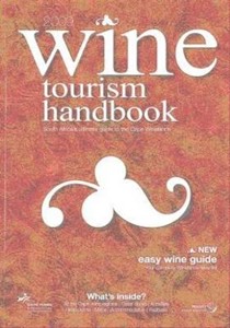 2009 Wine Tourism Handbook: S.A's Ultimate Guide to the Cape Winelands