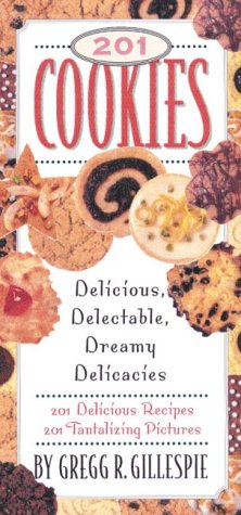 201 Cookies: Delicious, Delectable, Dreamy Delicacies