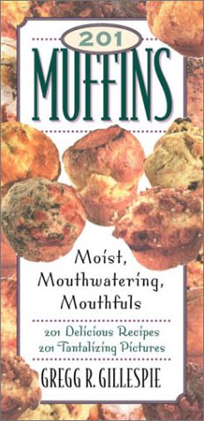 201 Muffins: Moist, Mouthwatering, Mouthfuls