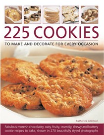 225 Cookies to Make and Decorate for Every Occasion: Fabulous Moreish Chocolately, Oaty, Fruity, Crumbly, Chewy and Buttery Cookie Recipes to Bake, Shown in 270 Beautifully Styled Photographs