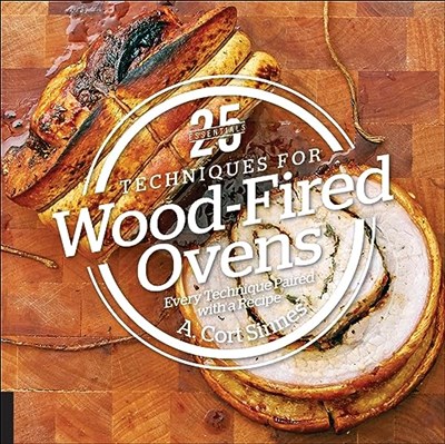 25 Essentials: Techniques for Wood-Fired Ovens: Every Technique Paired with a Recipe