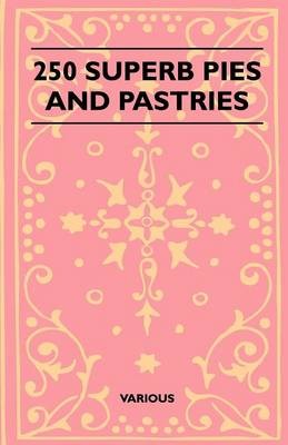 250 Superb Pies And Pastries