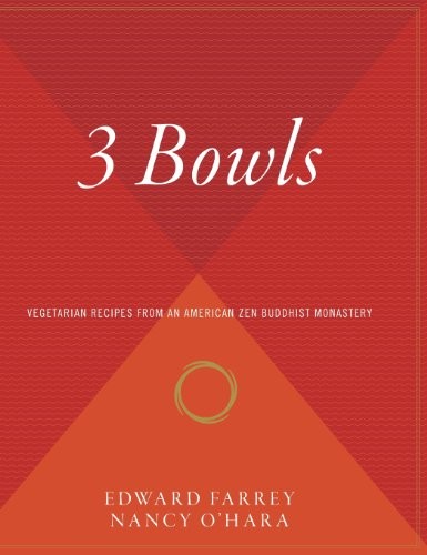 3 Bowls: Vegetarian Recipes From An American Zen Buddhist Monastery