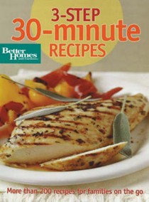 3-Step 30-Minute Recipes: More Than 200 Recipes for Families on the Go