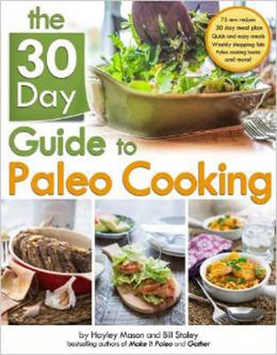 30 Day Guide to Paleo Cooking: Entire Month of Paleo Meals