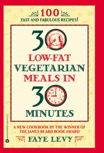 30 Low-Fat Vegetarian Meals in 30 Minutes: 100 Fast and Fabulous Recipes!
