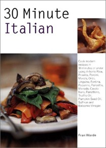 30 Minute Italian: Cook Modern Recipes in 30 Minutes or Under