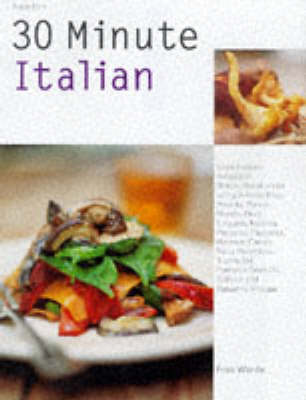 30 Minute Italian: Cook Modern Recipes in 30 Minutes or Under