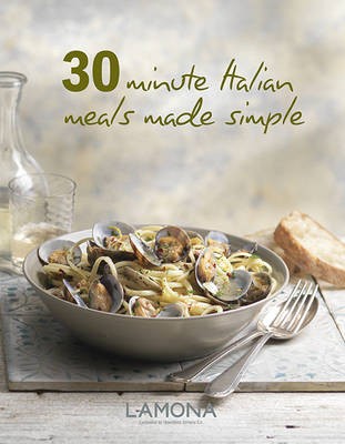 30 Minute Italian Meals Made Simple