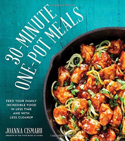 30-Minute One-Pot Meals: Feed Your Family Incredible Food in Less Time and With Less Cleanup
