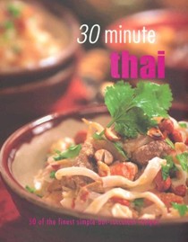 30 Minute Thai: 50 of the Finest Simple-but-Succulent Recipes