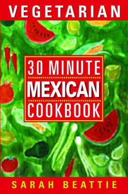 30 Minute Vegetarian Mexican Cookbook