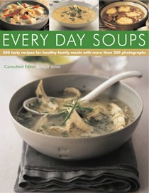 300 Every Day Soups: Tasty Recipes for Healthy Meals with More Than 300 Photographs