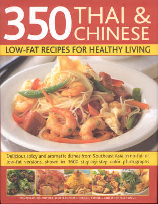 350 Thai and Chinese Low Fat Recipes for Healthy Living: All the Taste and None of the Fat - Fabulous Low-fat Recipes from China, Thailand, Vietnam, Malaysia and South-East Asia