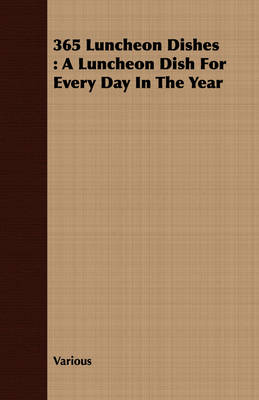 365 Luncheon Dishes: A Luncheon Dish for Every Day in the Year