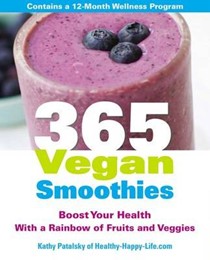 365 Vegan Smoothies: Boost Your Health with a Rainbow of Fruits and Veggies