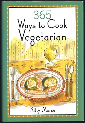 365 Ways to Cook Vegetarian by Kitty Morse (2004) Hardcover