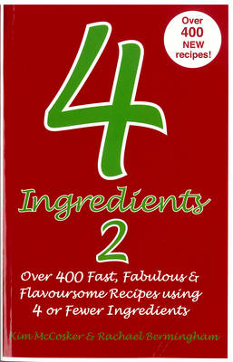 4 Ingredients 2: Over 400 Fast, Fabulous and Flavoursome Recipes Using 4 or Fewer Ingredients