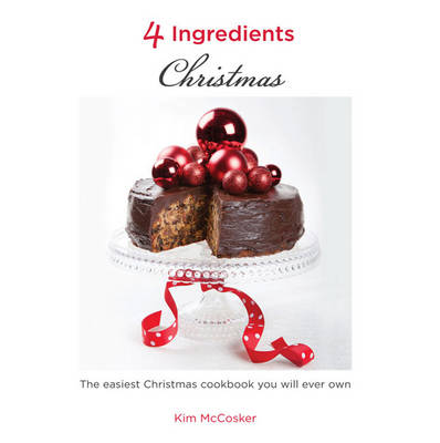 4 Ingredients Christmas: The Easiest Christmas Cookbook You Will Ever Own