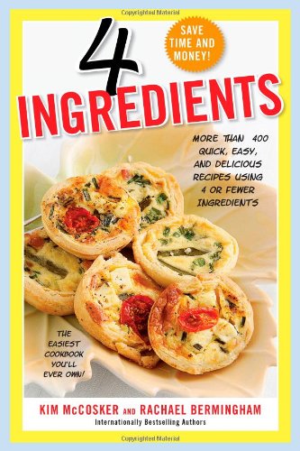 4 Ingredients: More Than 400 Fast, Fabulous and Flavorsome Recipes Using 4 or Fewer Ingredients