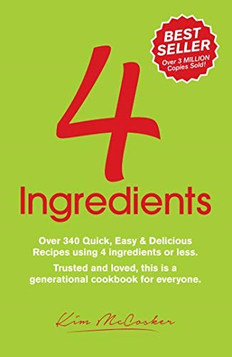 4 Ingredients: Over 340 Quick, Easy & Delicious Recipes Using 4 or Fewer Ingredients