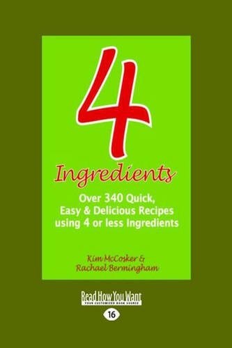4 Ingredients: Over 340 Quick, Easy & Delicious Recipes Using 4 or Less Ingredients