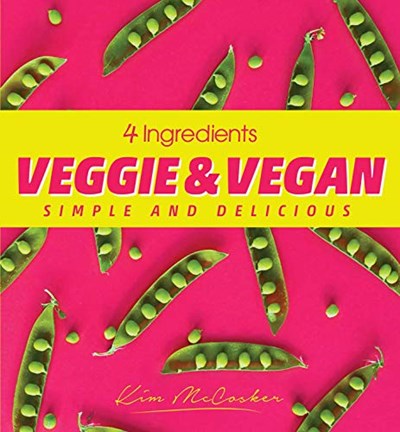 4 Ingredients Veggie and Vegan: Simple and Delicious