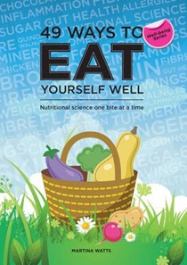49 Ways to Eat Yourself Well: Nutritional Science One Bite at a Time