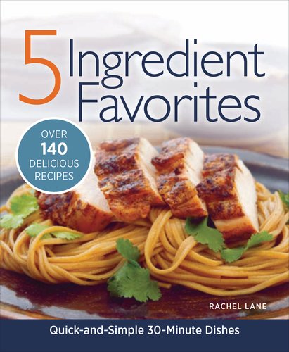 5 Ingredient Favorites: Quick-And-Simple 30-Minute Dishes