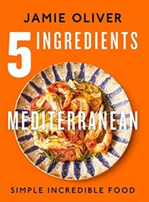 5 Ingredients Mediterranean: Simple Incredible Food (US)