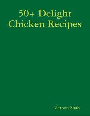 50+ Delight Chicken Recipes