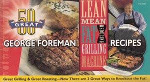 50 Great George Foreman Recipes!: Lean Mean Fat Reducing Grilling Machine; 50 Great George Foreman Recipes: Lean Mean Contact Roasting Machine
