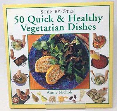 50 Quick and Healthy Vegetarian Dishes (Step-by-Step Series)