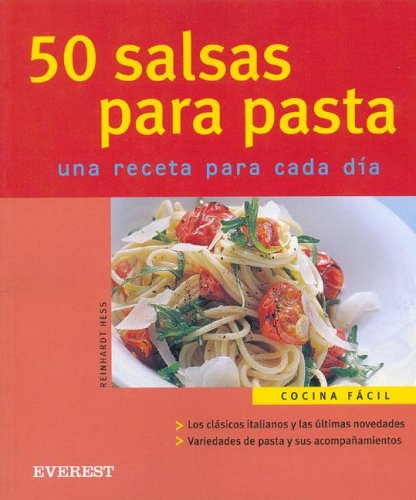 50 Salsas Para Pasta: Una Receta Para Cada Dia
