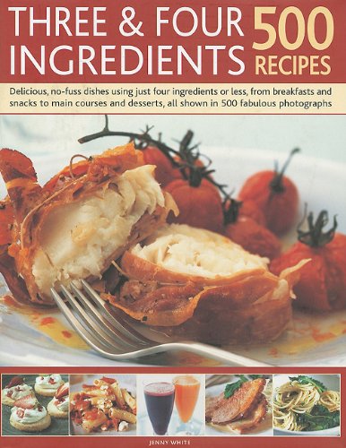 500 3 & 4 Ingredients: Delicious, No-Fuss Dishes Using Just Four Ingredients or Less, from Breakfasts and Snacks to Main Courses and Desserts, All Shown in 500 Fabulous Photographs