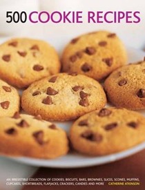 500 Cookie recipes: An Irresistible Collection of Cookies, Biscuits, Bars, Brownies,Slices, Scones, Muffins, Cupcakes, Shortbreads, Flapjacks, Crackers, Candies and More