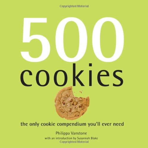 500 Cookies: The Only Cookie Compendium You'll Ever Need
