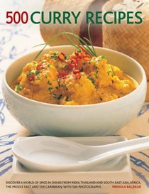 500 Curry Recipes: Discover a World of Spice in Dishes from India, Thailand and South-East Asia, Africa, the Middle East and the Caribbean