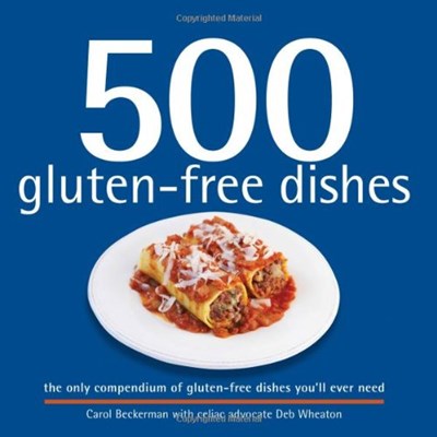 500 Gluten-Free Dishes: The Only Compendium of Gluten-Free Dishes You'll Ever Need (500 Cooking (Sellers)) (500 Series Cookbooks)