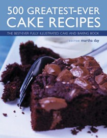 500 Greatest-Ever Cake Recipes: The Best-ever Fully Illustrated Cake and Baking Book