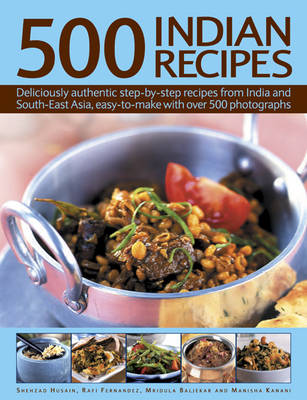 500 Indian Recipes: Deliciously Authentic Step-by-step Recipes from India and South-East Asia, Easy to Make with Over 500 Photographs
