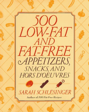 500 Low-Fat & Fat-Free Appetizers, Snacks & Hors D'Oeuvres