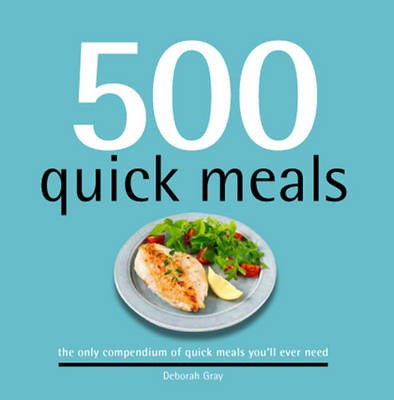 500 Quick Meals: The Only Compendium of Quick Meals You'll Ever Need