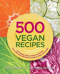 500 Vegan Recipes (500 Cooking series): An Amazing Variety of Delicious Recipes, from Chilis and Casseroles to Crumbles, Crisps, and Cookies