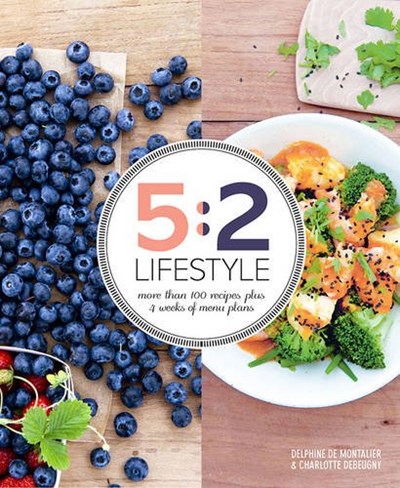 5:2 Lifestyle: More Than 100 Recipe Plus 4 Weeks of Menu Plans