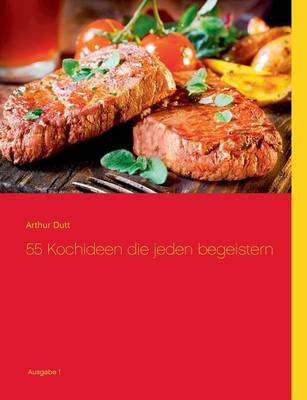 55 Kochideen Die Jeden Begeistern