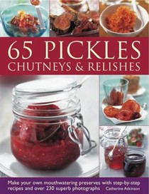 65 Pickles, Chutneys and Relishes