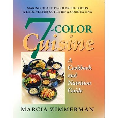 7 Color Cuisine: A Cookbook and Nutrition Guide