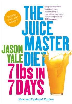 7 Lbs in 7 Days: The Juice Master Diet